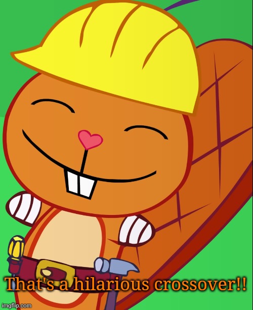 Happy Handy (HTF) | That's a hilarious crossover!! | image tagged in happy handy htf | made w/ Imgflip meme maker