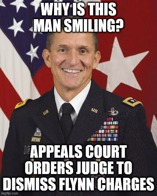 Appeals court orders judge to dismiss Flynn charges | WHY IS THIS MAN SMILING? APPEALS COURT ORDERS JUDGE TO DISMISS FLYNN CHARGES | image tagged in judge,sullivan,gen flynn,free | made w/ Imgflip meme maker