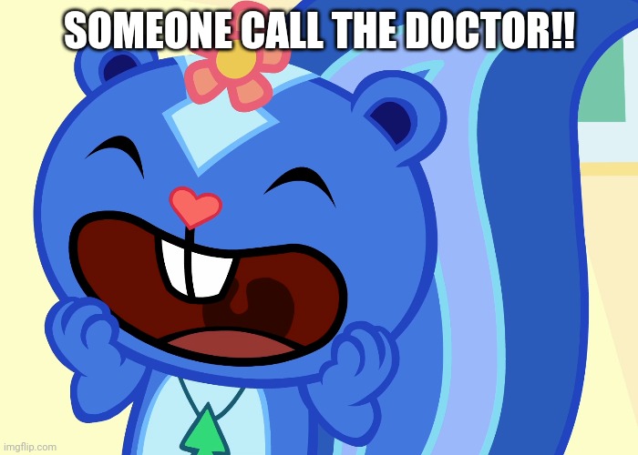 SOMEONE CALL THE DOCTOR!! | made w/ Imgflip meme maker