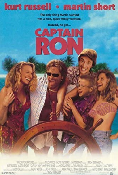 Just watched this movie. Delightfully funny! | image tagged in captain ron,memes,kurt russell,martin short,mary kay place,movies | made w/ Imgflip meme maker