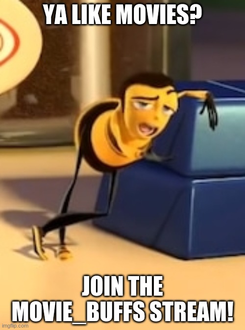 Join movie_buffs! | YA LIKE MOVIES? JOIN THE MOVIE_BUFFS STREAM! | image tagged in ya like jazz,memes,the bee movie,streams,movies,ya like movies | made w/ Imgflip meme maker