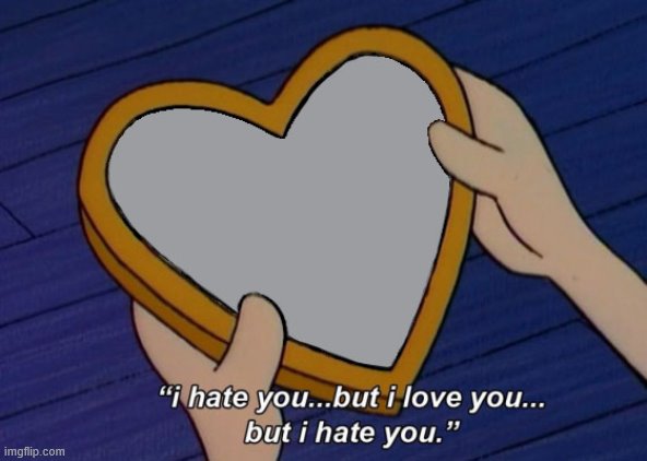 Helga I hate you but I love you | image tagged in helga i hate you but i love you | made w/ Imgflip meme maker