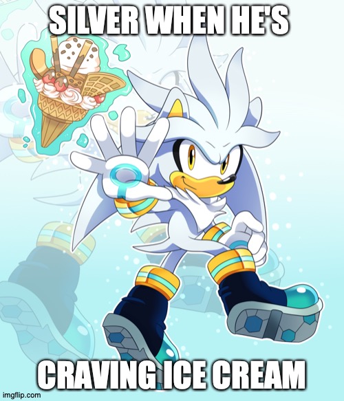 ICE CREAM | SILVER WHEN HE'S; CRAVING ICE CREAM | image tagged in in the future,ice cream | made w/ Imgflip meme maker