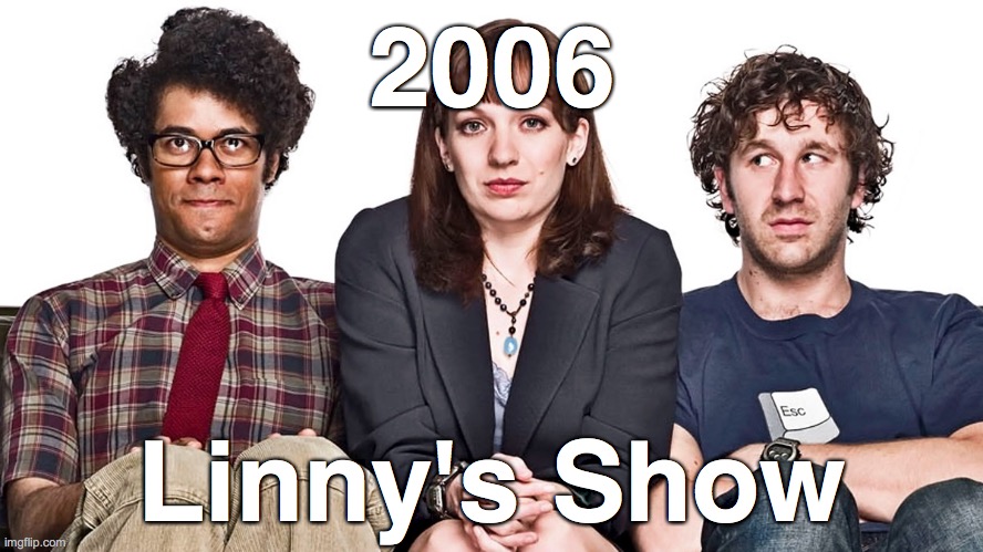 Linny's Show | 2006; Linny's Show | image tagged in humor,political | made w/ Imgflip meme maker