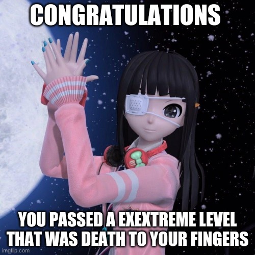 Disappearance of your fingers | CONGRATULATIONS; YOU PASSED A EXEXTREME LEVEL THAT WAS DEATH TO YOUR FINGERS | image tagged in hatsune miku,hatsune miku project diva ft | made w/ Imgflip meme maker