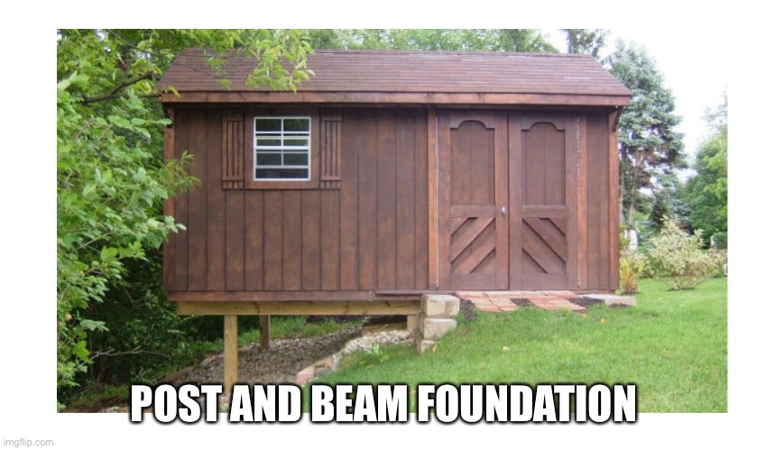 POST AND BEAM FOUNDATION | made w/ Imgflip meme maker
