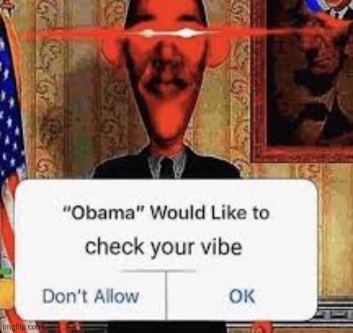 Obama vibe | image tagged in obama vibe | made w/ Imgflip meme maker