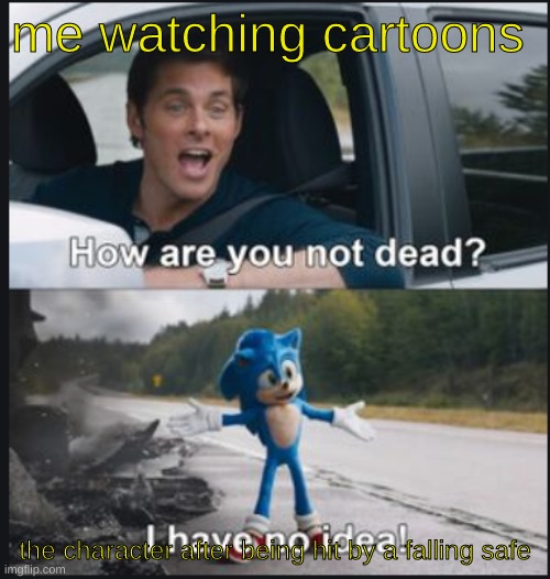  me watching cartoons; the character after being hit by a falling safe | made w/ Imgflip meme maker