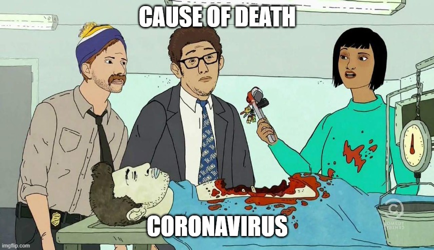 Coronavirus | CAUSE OF DEATH; CORONAVIRUS | image tagged in medical humor | made w/ Imgflip meme maker