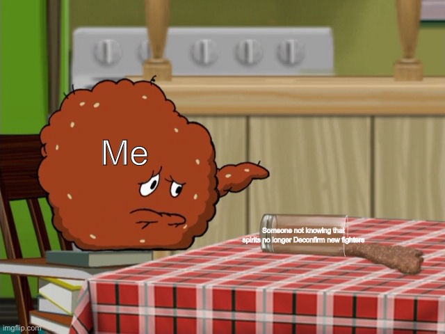 Crying Meatwad | Me Someone not knowing that spirits no longer Deconfirm new fighters | image tagged in crying meatwad | made w/ Imgflip meme maker