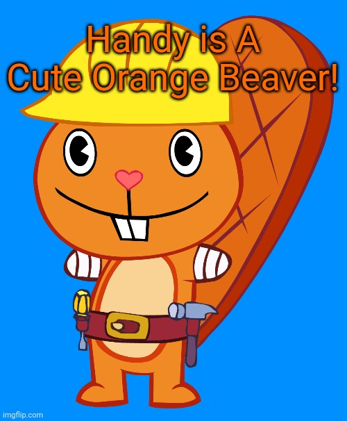 Handy Pose (HTF) | Handy is A Cute Orange Beaver! | image tagged in handy pose htf,happy tree friends,happy handy htf,memes,cute animals | made w/ Imgflip meme maker