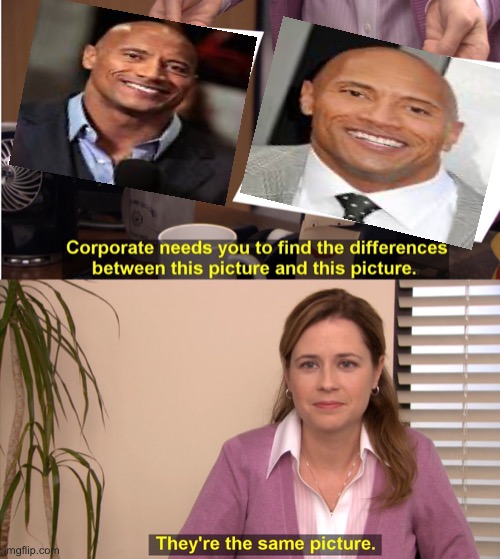 What’s the difference | image tagged in memes,they're the same picture,dwayne johnson,the rock | made w/ Imgflip meme maker