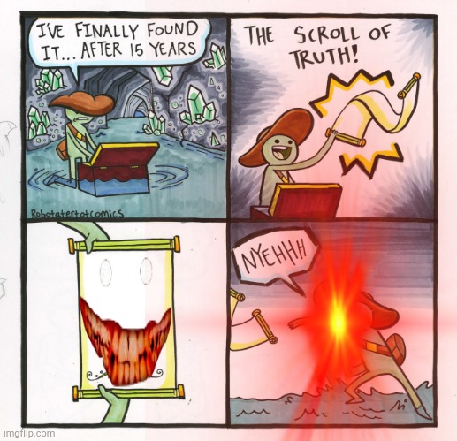 The scroll of truth but it's cursed | image tagged in the scroll of truth | made w/ Imgflip meme maker