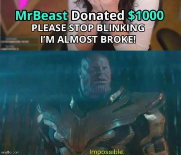 Thanos Impossible | image tagged in thanos impossible | made w/ Imgflip meme maker