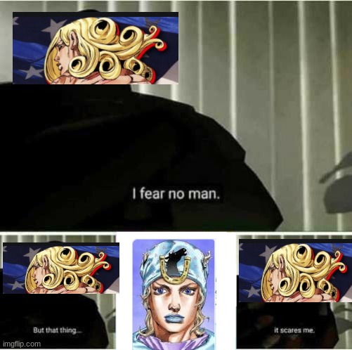 jojo meme | image tagged in i fear no man | made w/ Imgflip meme maker