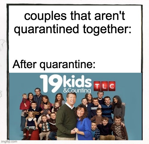 couples be like | couples that aren't quarantined together:; After quarantine: | image tagged in memes,quarantine | made w/ Imgflip meme maker