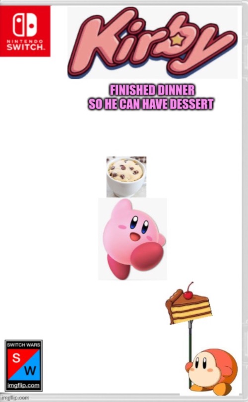 I’ma going to eat my dessert | image tagged in nintendo switch,kirby | made w/ Imgflip meme maker