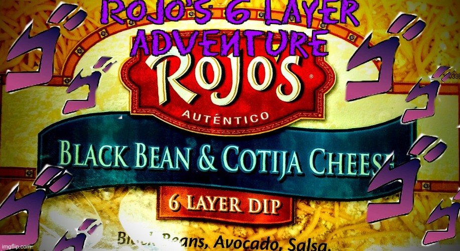 Rojo's 6 layer adventure | image tagged in jojo's bizarre adventure,cheese,funny | made w/ Imgflip meme maker