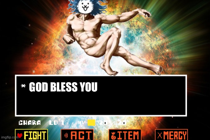 God (ain’t) bless you | GOD BLESS YOU | image tagged in memes,funny,god,cats,reference,undertale | made w/ Imgflip meme maker