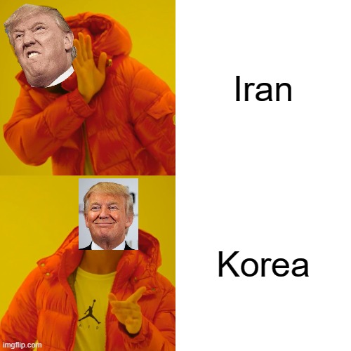 Drake Hotline Bling Meme | Iran; Korea | image tagged in memes,drake hotline bling | made w/ Imgflip meme maker