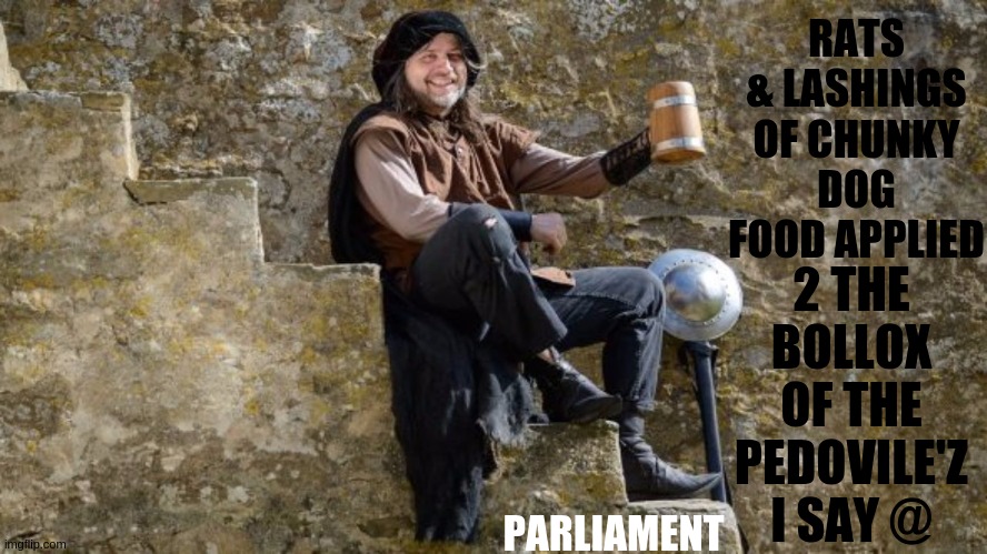 VOTE 4 MEDIEVEL PUNISHEMTS 4 PEDOVILE'Z | RATS & LASHINGS OF CHUNKY DOG FOOD APPLIED; 2 THE BOLLOX OF THE PEDOVILE'Z I SAY @; PARLIAMENT | image tagged in bbc,parliament,politics,lol so funny,politics lol,pedophiles | made w/ Imgflip meme maker