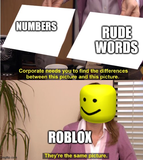 find the difference between | RUDE WORDS; NUMBERS; ROBLOX | image tagged in find the difference between | made w/ Imgflip meme maker