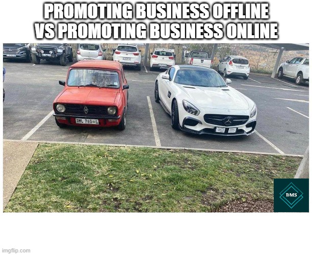 Advertising Difference | PROMOTING BUSINESS OFFLINE VS PROMOTING BUSINESS ONLINE | image tagged in digital | made w/ Imgflip meme maker