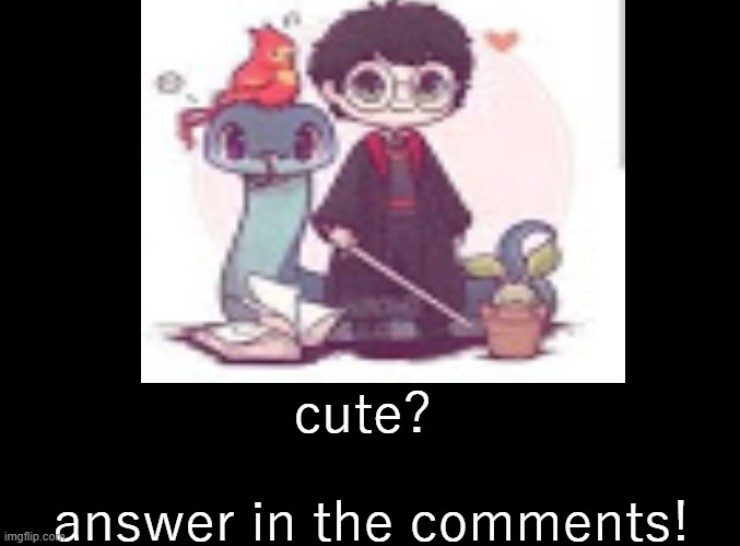 cute? answer in the comments! | made w/ Imgflip meme maker