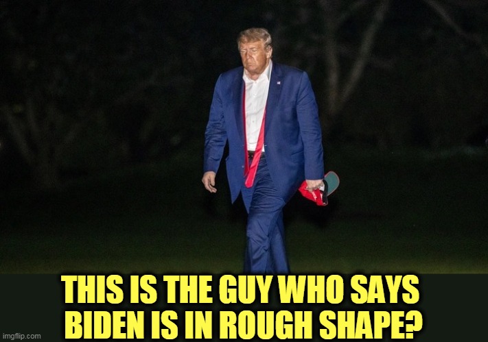 This man already knows he's lost. | THIS IS THE GUY WHO SAYS 
BIDEN IS IN ROUGH SHAPE? | image tagged in trump tulsa big fat loser defeat,trump,defeat,depression,madness,loser | made w/ Imgflip meme maker