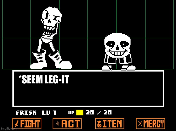 LEGit | *SEEM LEG-IT | image tagged in memes,funny,sans,papyrus,undertale,cursed image | made w/ Imgflip meme maker