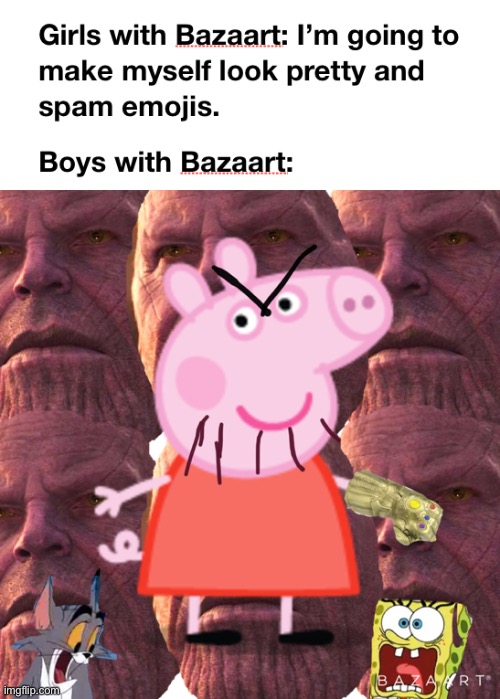 Peppa Thanos | image tagged in peppa pig,thanos,spongebob,tom,adventures endgame,tom and jerry | made w/ Imgflip meme maker