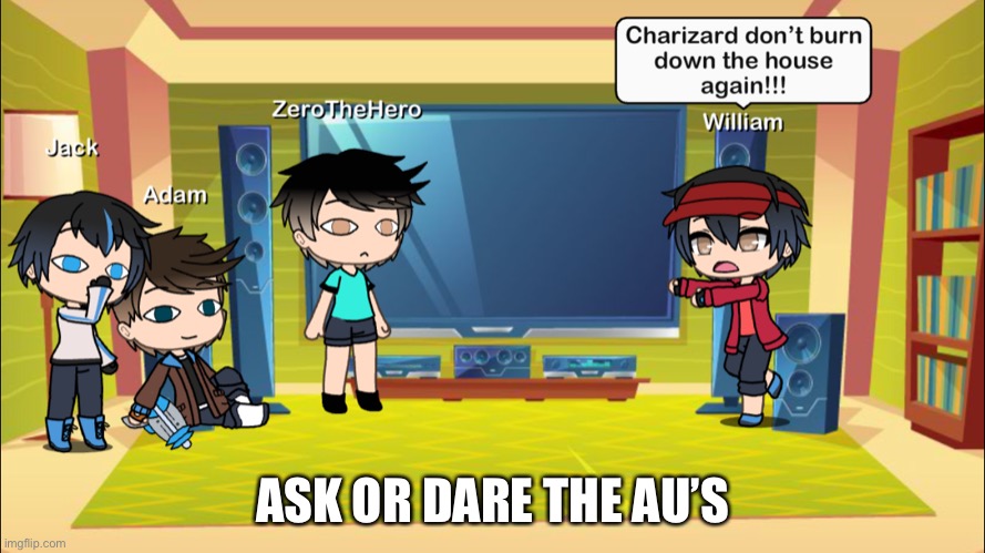 ASK OR DARE THE AU’S | made w/ Imgflip meme maker