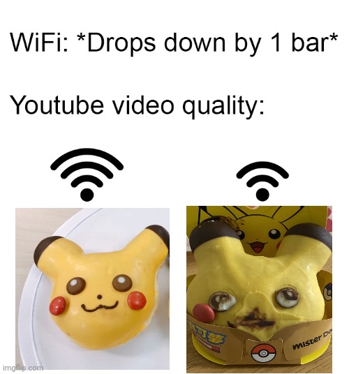The left image is a Mister Donut donut. The right is also a Mister Donut donut, except it's melted. | image tagged in blank white template,wifi drops,pokemon,memes,pikachu | made w/ Imgflip meme maker