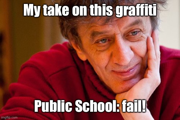 Really Evil College Teacher Meme | My take on this graffiti Public School: fail! | image tagged in memes,really evil college teacher | made w/ Imgflip meme maker