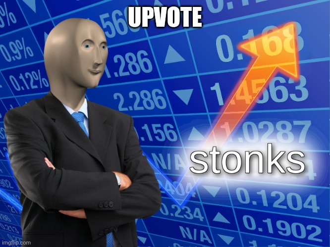 stonks | UPVOTE | image tagged in stonks | made w/ Imgflip meme maker