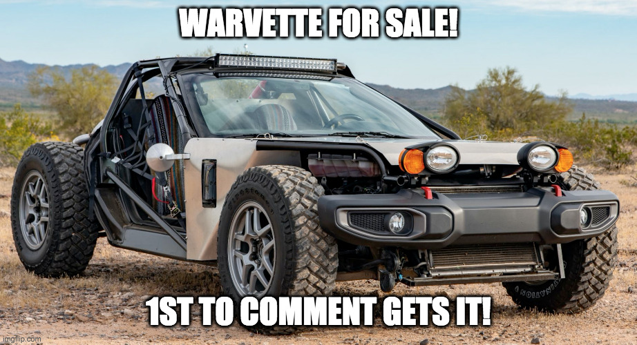 THE WARVETTE | WARVETTE FOR SALE! 1ST TO COMMENT GETS IT! | image tagged in dune buggy corvette boi | made w/ Imgflip meme maker