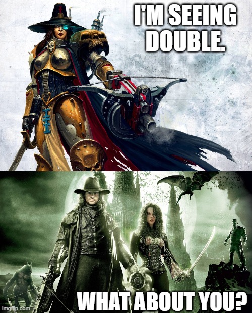 Inquisitors | I'M SEEING DOUBLE. WHAT ABOUT YOU? | image tagged in warhammer40k,warhammer 40k,hugh jackman | made w/ Imgflip meme maker