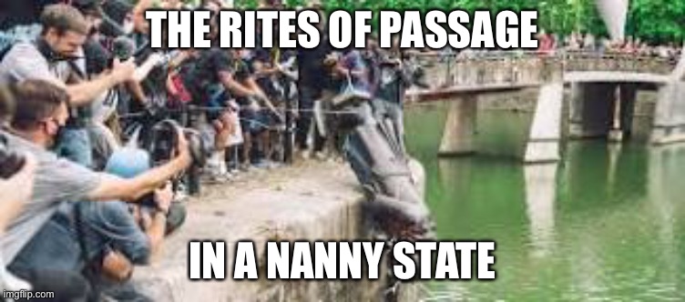 THE RITES OF PASSAGE; IN A NANNY STATE | made w/ Imgflip meme maker