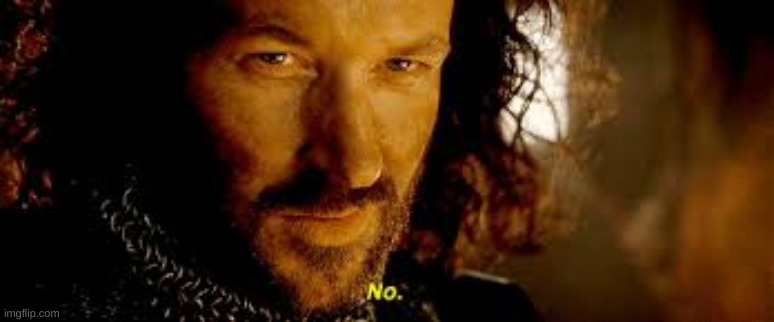 image tagged in isildur no | made w/ Imgflip meme maker