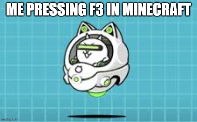 ME PRESSING F3 IN MINECRAFT | made w/ Imgflip meme maker