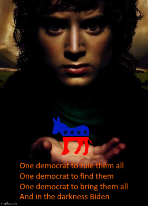 I suppose this is how the Trump voters are seeing the democrat party. | image tagged in just a joke,lotr,biden | made w/ Imgflip meme maker