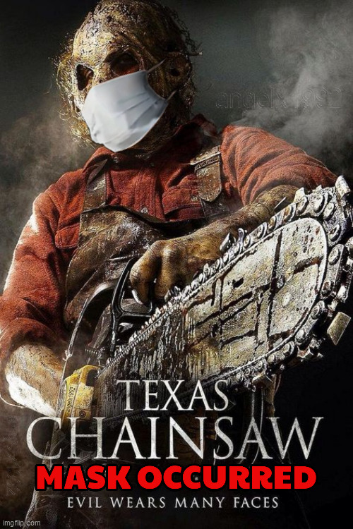 image tagged in mask,coronavirus,horror,horror movie,texas chainsaw massacre,leatherface | made w/ Imgflip meme maker