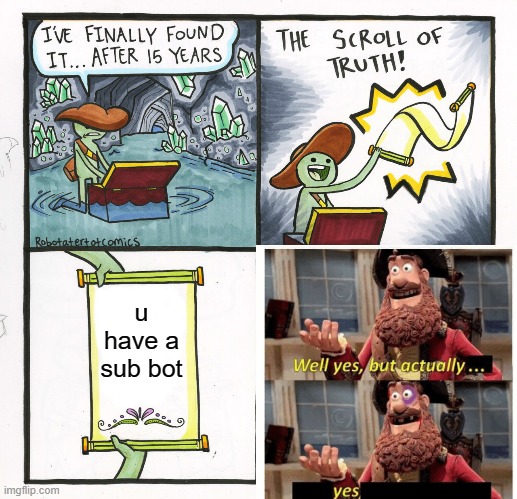 bruh | u have a sub bot | image tagged in sub bot | made w/ Imgflip meme maker
