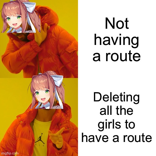 Drake Hotline Bling | Not having a route; Deleting all the girls to have a route | image tagged in memes,drake hotline bling | made w/ Imgflip meme maker