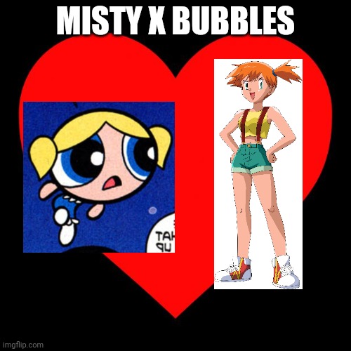 Heart | MISTY X BUBBLES | image tagged in heart | made w/ Imgflip meme maker