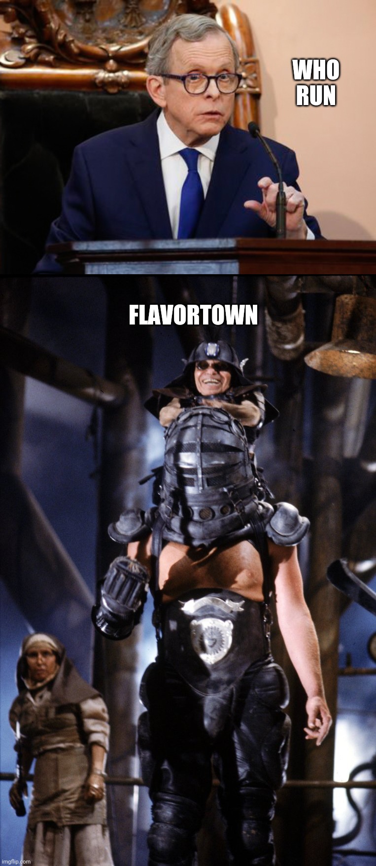 Flavortown | WHO RUN; FLAVORTOWN | image tagged in masterblaster,mike dewine | made w/ Imgflip meme maker