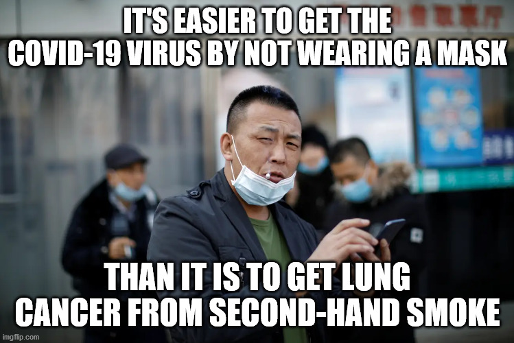 This image is wrong on so many levels | IT'S EASIER TO GET THE COVID-19 VIRUS BY NOT WEARING A MASK; THAN IT IS TO GET LUNG CANCER FROM SECOND-HAND SMOKE | image tagged in covid-19,second-hand smoke,cancer | made w/ Imgflip meme maker