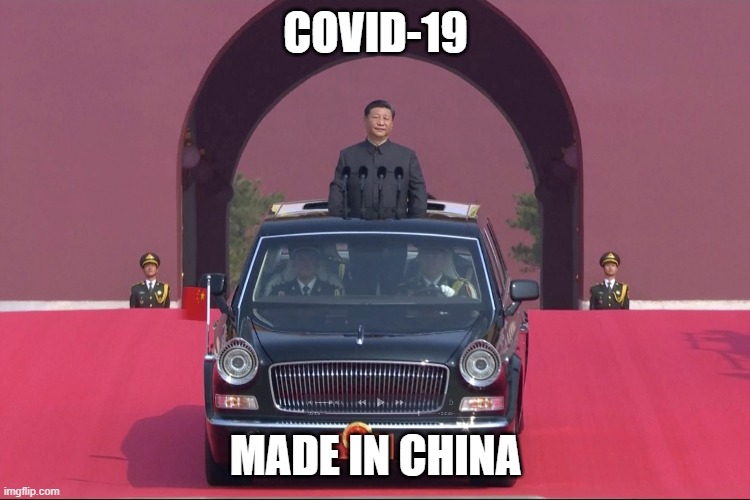 COVID-19: MADE IN CHINA | COVID-19; MADE IN CHINA | image tagged in dear leader xi jinping | made w/ Imgflip meme maker