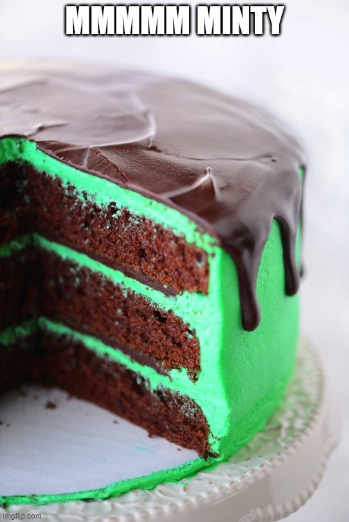 And For Dessert | MMMMM MINTY | image tagged in food | made w/ Imgflip meme maker