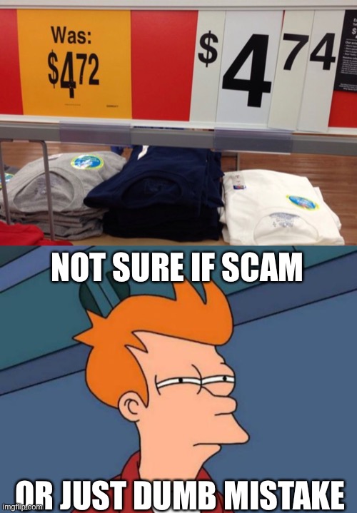Hmmmmmm | NOT SURE IF SCAM; OR JUST DUMB MISTAKE | image tagged in memes,futurama fry,hmmm,funny,haha,fry | made w/ Imgflip meme maker